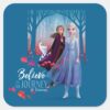 Frozen_2__Elsa,_Anna,_&_Olaf___Believe_Square_Sticker_1 Frozen 2 Elsa Anna Olaf Believe Square Sticker