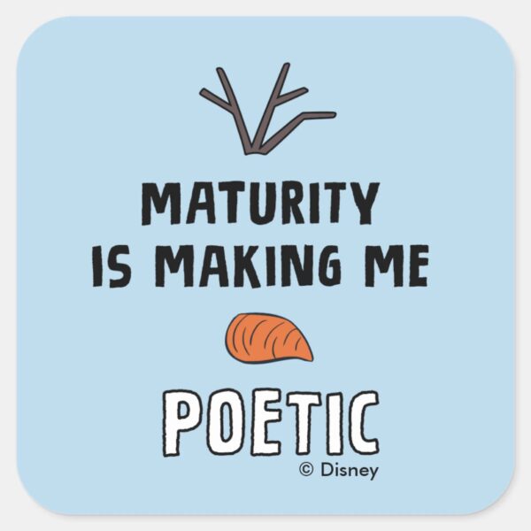 Frozen_2___Olaf__Maturity_Is_Making_Me_Poetic__Square_Sticker_1 Frozen 2 Olaf Maturity Is Making Me Poetic Square Sticker