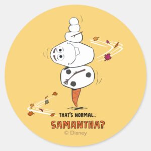 Frozen 2 Olaf Thats Normal… Samantha Classic Round Sticker