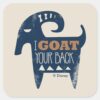 Frozen___I_Goat_Your_Back_Square_Sticker_1 Frozen I Goat Your Back Square Sticker