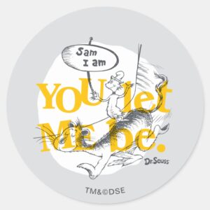 Green Eggs And Ham You Let Me Be Classic Round Sticker