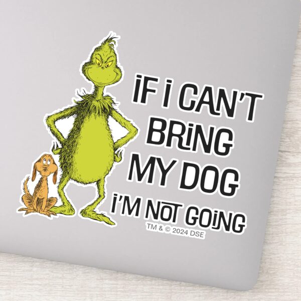 Grinch_If_I_Can't_Bring_My_Dog_I'm_Not_Coming_Sticker_1 Grinch If I Cant Bring My Dog Im Not Coming Sticker