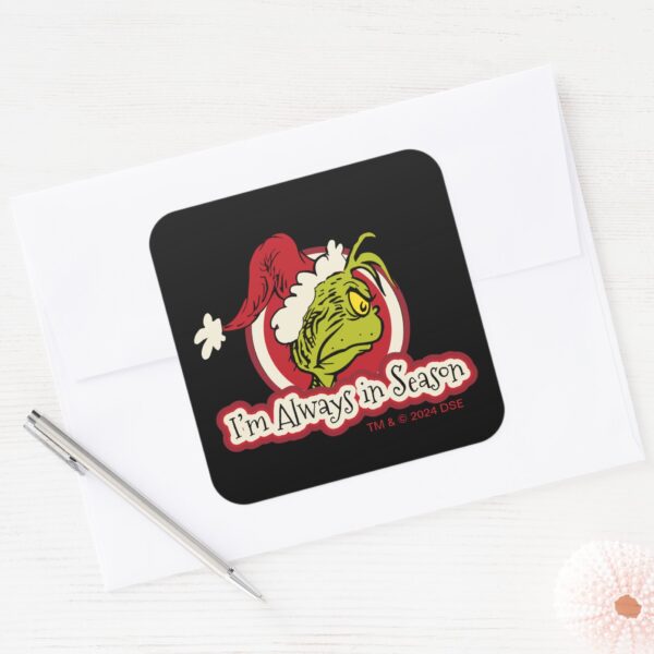 Grinch___I'm_Always_in_Season_Square_Sticker_3 Grinch Im Always In Season Square Sticker