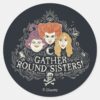 Hocus Pocus Gather Round Sisters Classic Round Sticker