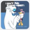 _I_Ain't_No_Bunny_Rabbit__Hugo_&_DAFFY_DUCK™_Square_Sticker_1 I Aint No Bunny Rabbit Hugo DAFFY DUCK™ Square Sticker