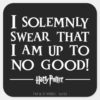I_SOLEMNLY_SWEAR_THAT_I_AM_UP_TO_NO_GOOD™_SQUARE_STICKER_1 I SOLEMNLY SWEAR THAT I AM UP TO NO GOOD™ SQUARE STICKER