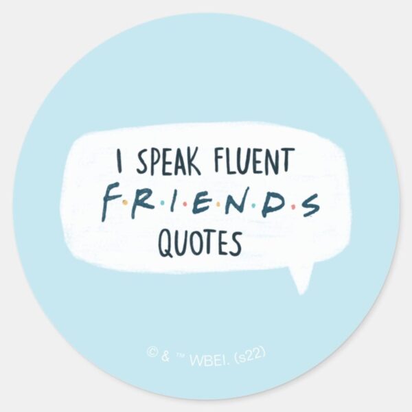 I_Speak_Fluent_FRIENDS™_Quotes_Classic_Round_Sticker_4 I Speak Fluent FRIENDS™ Quotes Classic Round Sticker
