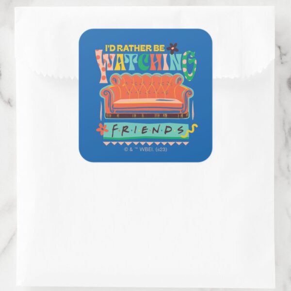 I'd_Rather_Be_Watching_FRIENDS™_Vibrant_Grapic_Square_Sticker_5 Id Rather Be Watching FRIENDS™ Vibrant Grapic Square Sticker