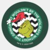 It Wouldnt Be The Holidays Without Grinch Classic Round Sticker