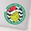 It_Wouldn't_Be_the_Holidays_Without_Grinch_Sticker_1 It Wouldnt Be The Holidays Without Grinch Sticker