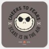 Jack_Skellington_-_Cheers_To_Fears_Square_Sticker_1 Jack Skellington Cheers To Fears Square Sticker