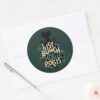 Just_a_Bunch_of_Hocus_Pocus_Classic_Round_Sticker_3 Just A Bunch Of Hocus Pocus Classic Round Sticker