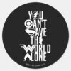 Justice_League___You_Can't_Save_The_World_Alone_Classic_Round_Sticker_1 Justice League You Cant Save The World Alone Classic Round Sticker