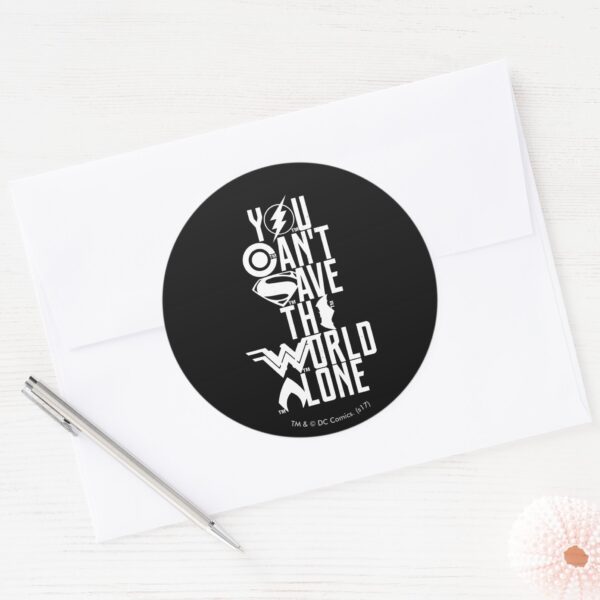 Justice_League___You_Can't_Save_The_World_Alone_Classic_Round_Sticker_3 Justice League You Cant Save The World Alone Classic Round Sticker