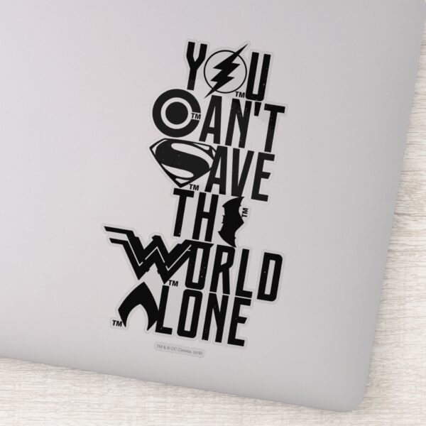 Justice_League___You_Can't_Save_The_World_Alone_Sticker_1 Justice League You Cant Save The World Alone Sticker