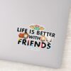 Life Is Better With FRIENDS™ Chibi Art Sticker
