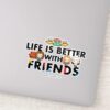 Life Is Better With FRIENDS™ Chibi Art Sticker