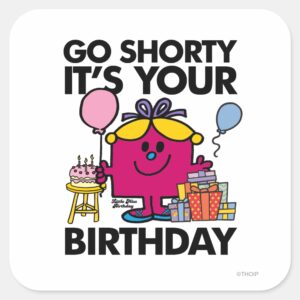 Little_Miss_Birthday___Go_Shorty_Version_24_Square_Sticker_1 Little Miss Birthday Go Shorty Version 24 Square Sticker