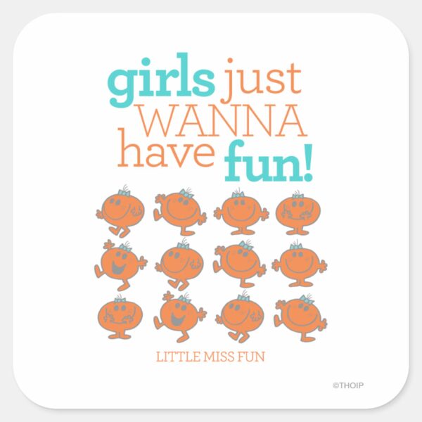Little_Miss_Fun___Girls_Just_Wanna_Have_Fun_Square_Sticker_1 Little Miss Fun Girls Just Wanna Have Fun Square Sticker