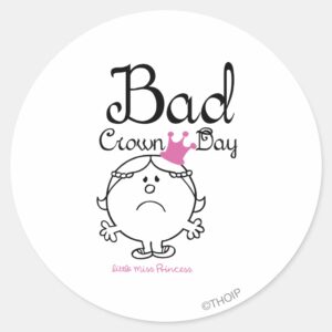 Little Miss Princess Bad Crown Day Classic Round Sticker