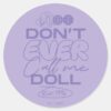Lola Dont Ever Call Me Doll Classic Round Sticker
