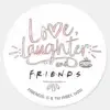 Love Laughter And FRIENDS™ Classic Round Sticker