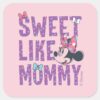 Minnie_Mouse___Sweet_Like_Mommy_Square_Sticker_1 Minnie Mouse Sweet Like Mommy Square Sticker
