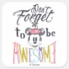 Minnie___Don't_Forget_To_Be_Awesome_Square_Sticker_1 Minnie Dont Forget To Be Awesome Square Sticker