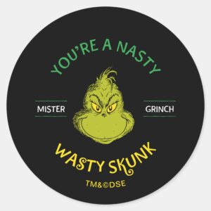Mister Grinch Youre A Nasty Wasty Skunk Classic Round Sticker
