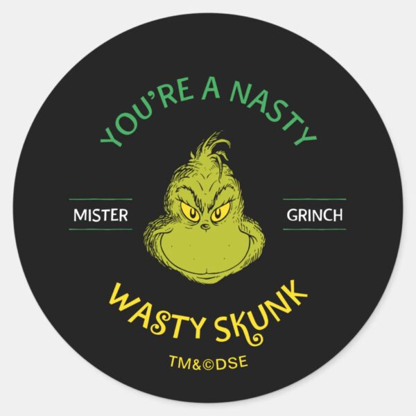 Mister_Grinch___You're_a_Nasty_Wasty_Skunk_Classic_Round_Sticker_1 Mister Grinch Youre A Nasty Wasty Skunk Classic Round Sticker