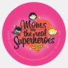 Moms_Are_The_Real_Superheroes_Classic_Round_Sticker_1 Moms Are The Real Superheroes Classic Round Sticker