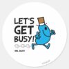 Mr._Busy___Let's_Get_Busy_Black_Text_Classic_Round_Sticker_1 Mr. Busy Lets Get Busy Black Text Classic Round Sticker