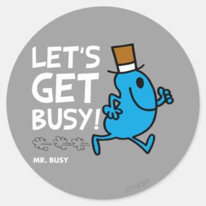 Mr. Busy Lets Get Busy White Text Classic Round Sticker