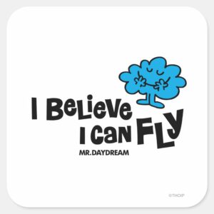 Mr. Daydream Believes He Can Fly Square Sticker