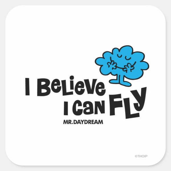 Mr._Daydream_Believes_He_Can_Fly_Square_Sticker_1 Mr. Daydream Believes He Can Fly Square Sticker