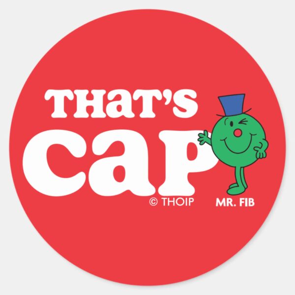 Mr._Fib_That's_Cap_Classic_Round_Sticker_1 Mr. Fib Thats Cap Classic Round Sticker