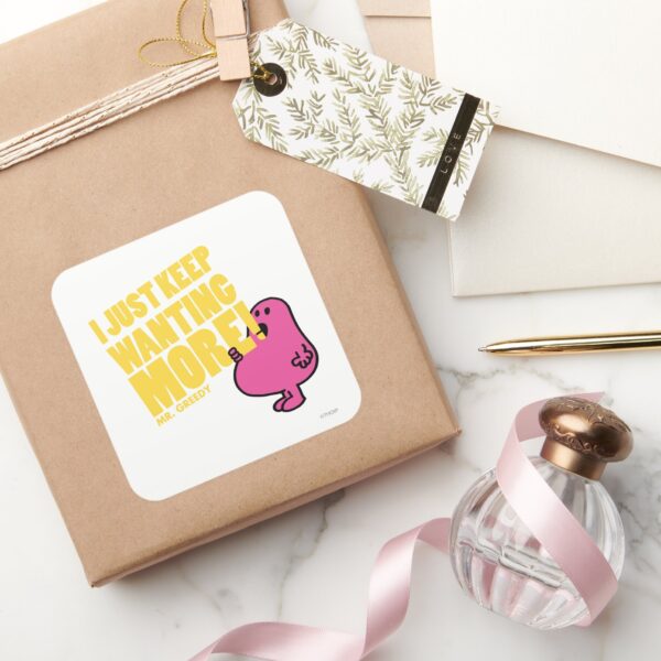 Mr._Greedy_Wants_More_Square_Sticker_5 Mr. Greedy Wants More Square Sticker