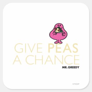 Mr. Greedy Give Peas A Chance Square Sticker