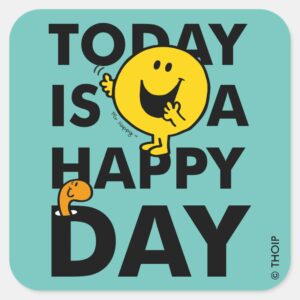 Mr. Happy Today Is A Happy Day Square Sticker