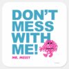 Mr._Messy___Don’t_Mess_With_Me_Square_Sticker_1 Mr. Messy Dont Mess With Me Square Sticker