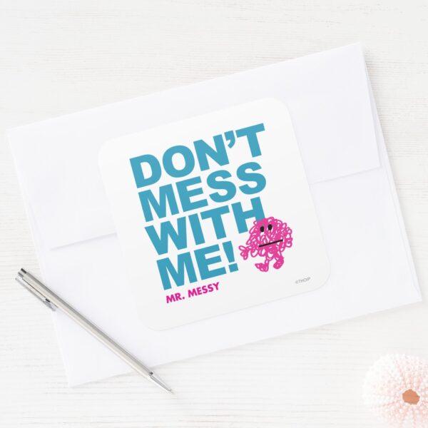 Mr._Messy___Don’t_Mess_With_Me_Square_Sticker_3 Mr. Messy Dont Mess With Me Square Sticker