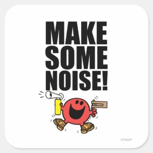 Mr. Noisy Make Some Noise Square Sticker