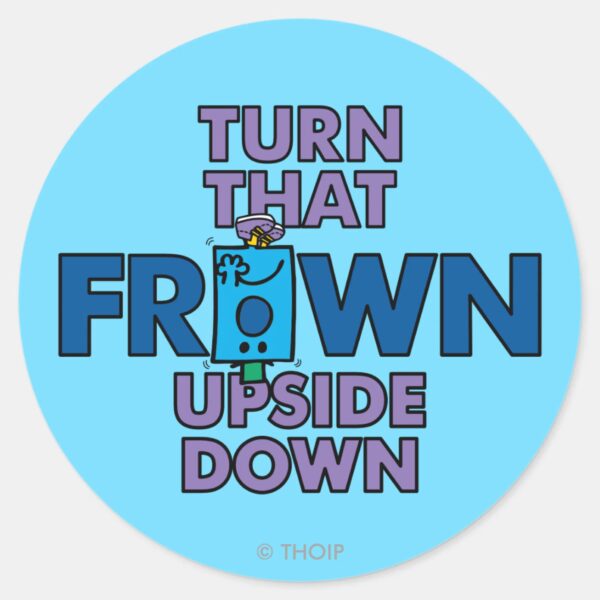 Mr_Grumpy___Turn_That_Frown_Upside_Down_Classic_Round_Sticker_1 Mr Grumpy Turn That Frown Upside Down Classic Round Sticker
