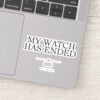 My_Watch_Has_Ended_Sticker_14 My Watch Has Ended Sticker