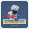 Oh_Cookie_Monster!_I_Got_This_Nice_For_You_Square_Sticker_1 Oh Cookie Monster I Got This Nice For You Square Sticker