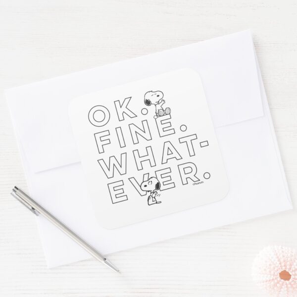 _Ok._Fine._Whatever.__-_Snoopy_Square_Sticker_3 Ok. Fine. Whatever. Snoopy Square Sticker