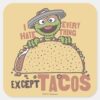 Oscar_I_Hate_Everything_Except_Tacos_Square_Sticker_1 Oscar I Hate Everything Except Tacos Square Sticker