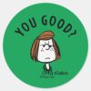 Peanuts___Peppermint_Patty_You_Good__Classic_Round_Sticker_1 Peanuts Peppermint Patty You Good Classic Round Sticker