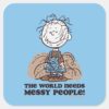 Peanuts___Pigpen_The_World_Needs_Messy_People!_Square_Sticker_1 Peanuts Pigpen The World Needs Messy People Square Sticker