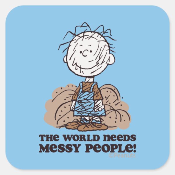 Peanuts___Pigpen_The_World_Needs_Messy_People!_Square_Sticker_1 Peanuts Pigpen The World Needs Messy People Square Sticker